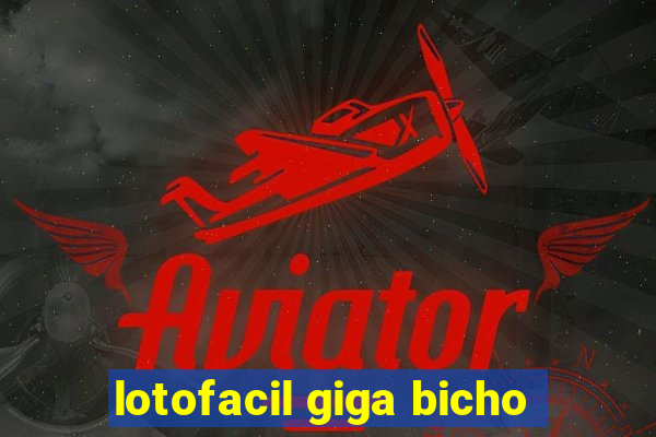 lotofacil giga bicho